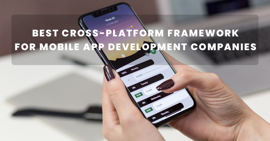 Best Cross-Platform Framework for Mobile App Development Companies