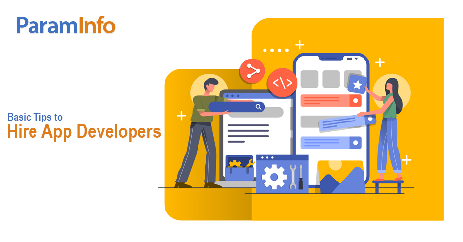 Basic Tips To Hire App Developers And Create App For Your Business