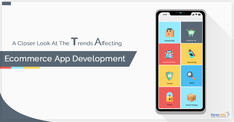 A Closer Look at the Trends Affecting E-commerce App Development