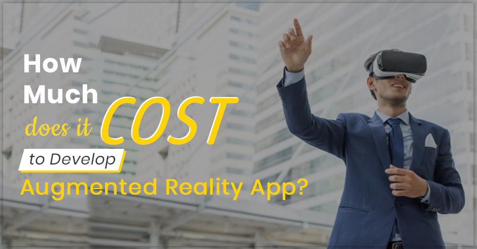 How Much Does it Cost to Develop Augmented Reality App?