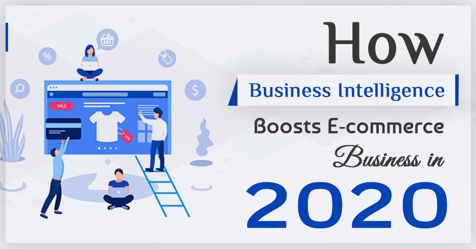 How Business Intelligence Boosts E-commerce Business in 2020