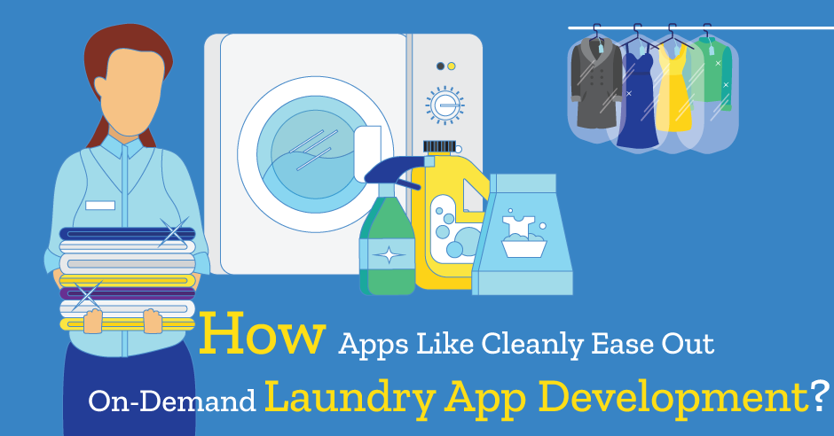 How Apps Like Cleanly Ease Out On-Demand Laundry App Development?