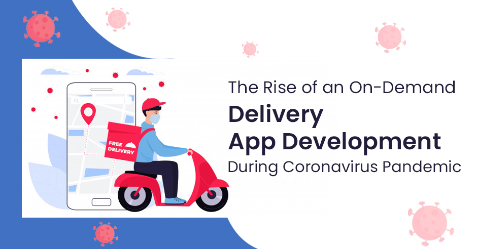 the-rise-of-an-on-demand-delivery-app-development-during-coronavirus-pandemic