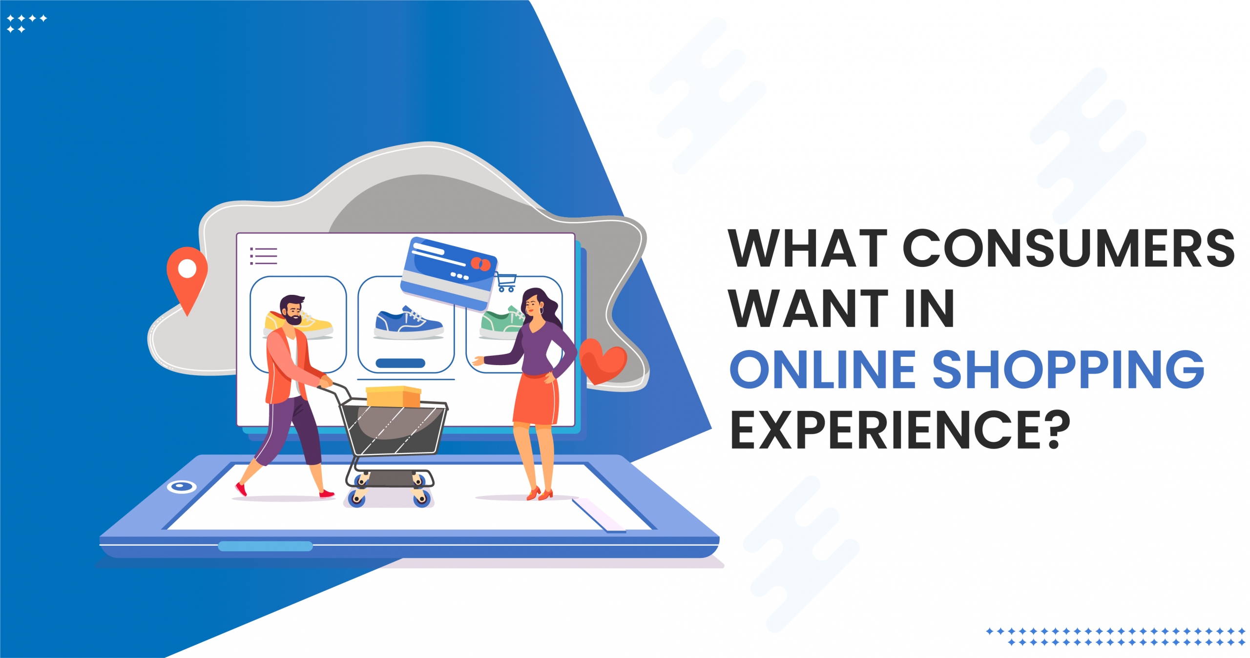 What Consumers Want in Online Shopping Experience?